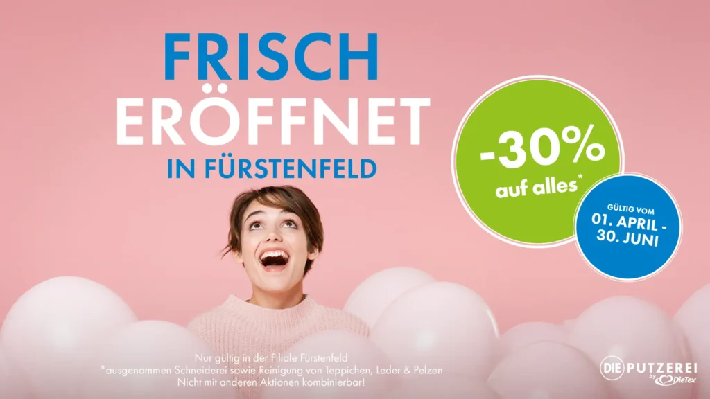 Eröffnungsaktion Putzerei Fürstenfeld: -30% auf die gesamte Reinigung, ausgenommen Leder, Teppiche, Pelze & Schneiderei. Nicht mit anderen Aktionen kombinierbar.